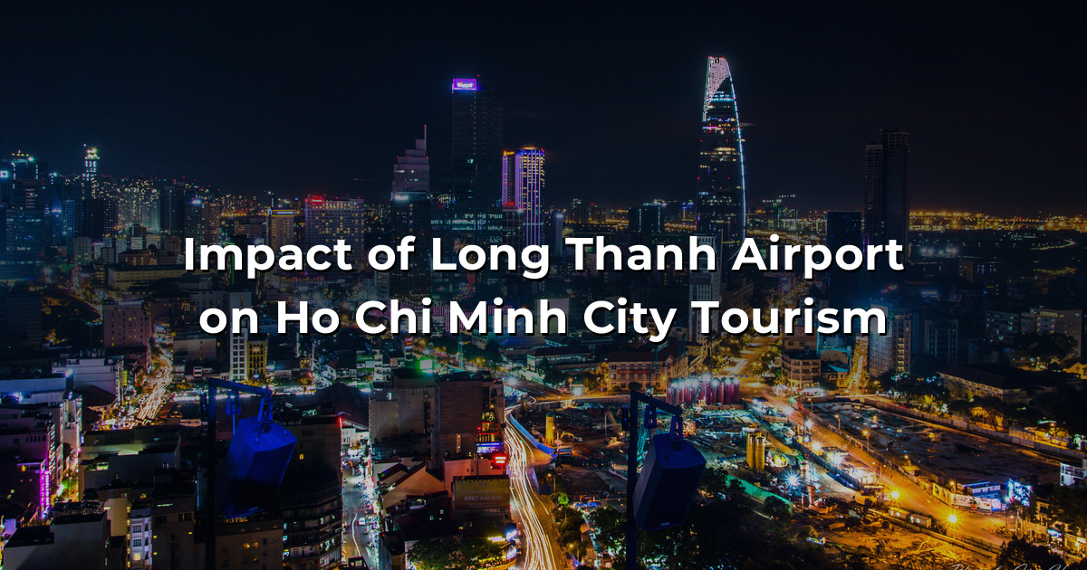 Long Thanh Airport Tourism Impact Ho Chi Minh City in 2026 — What Travelers Need to Know